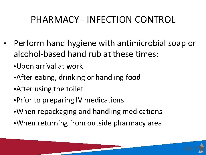 PHARMACY - INFECTION CONTROL • Perform hand hygiene with antimicrobial soap or alcohol-based hand