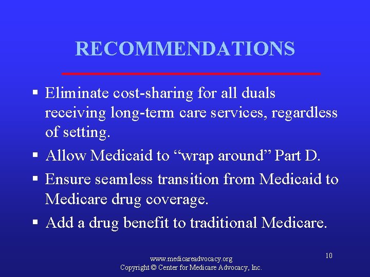 RECOMMENDATIONS § Eliminate cost-sharing for all duals receiving long-term care services, regardless of setting.