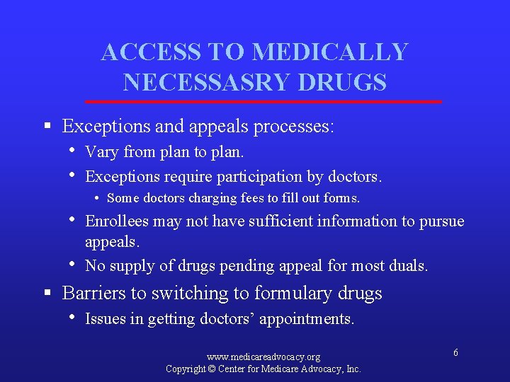 ACCESS TO MEDICALLY NECESSASRY DRUGS § Exceptions and appeals processes: • • Vary from