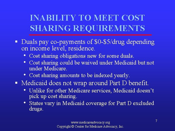 INABILITY TO MEET COST SHARING REQUIREMENTS § Duals pay co-payments of $0 -$5/drug depending
