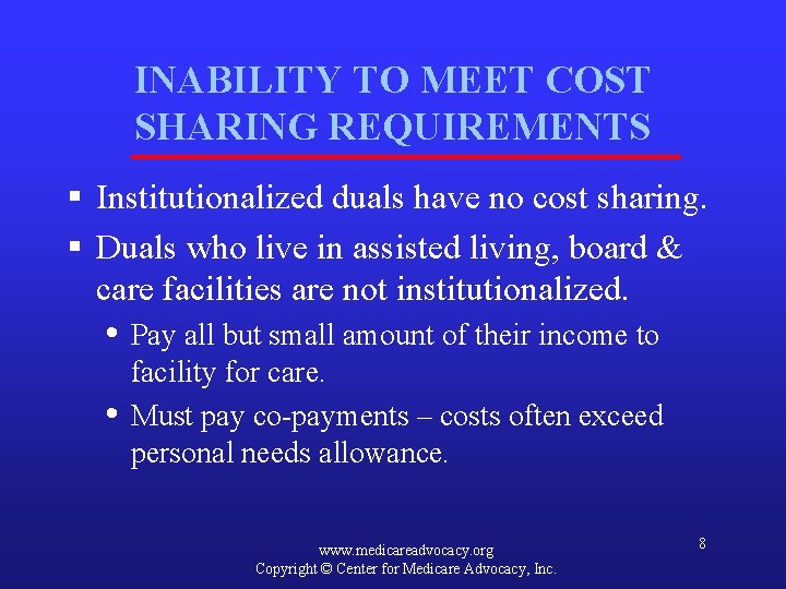 INABILITY TO MEET COST SHARING REQUIREMENTS § Institutionalized duals have no cost sharing. §