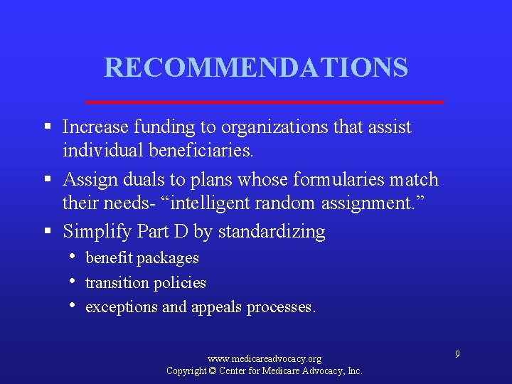 RECOMMENDATIONS § Increase funding to organizations that assist individual beneficiaries. § Assign duals to