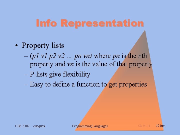 Info Representation • Property lists – (p 1 v 1 p 2 v 2