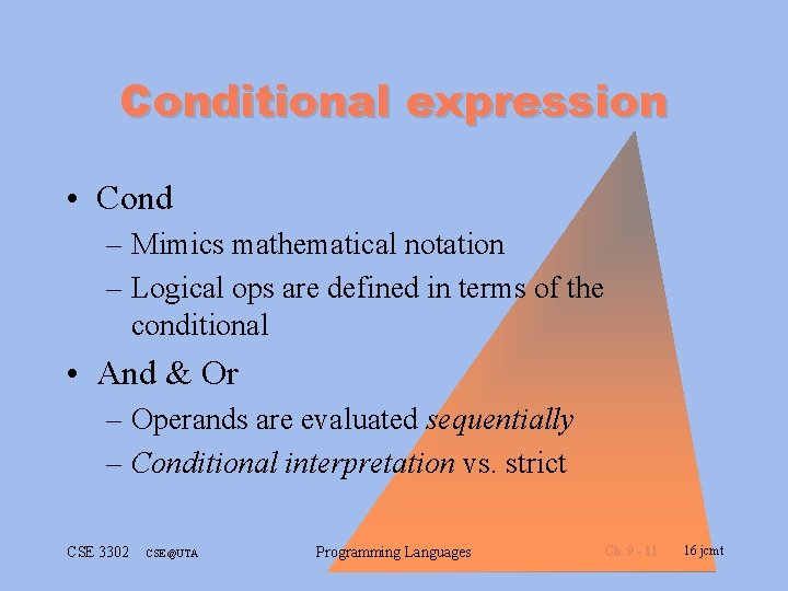 Conditional expression • Cond – Mimics mathematical notation – Logical ops are defined in