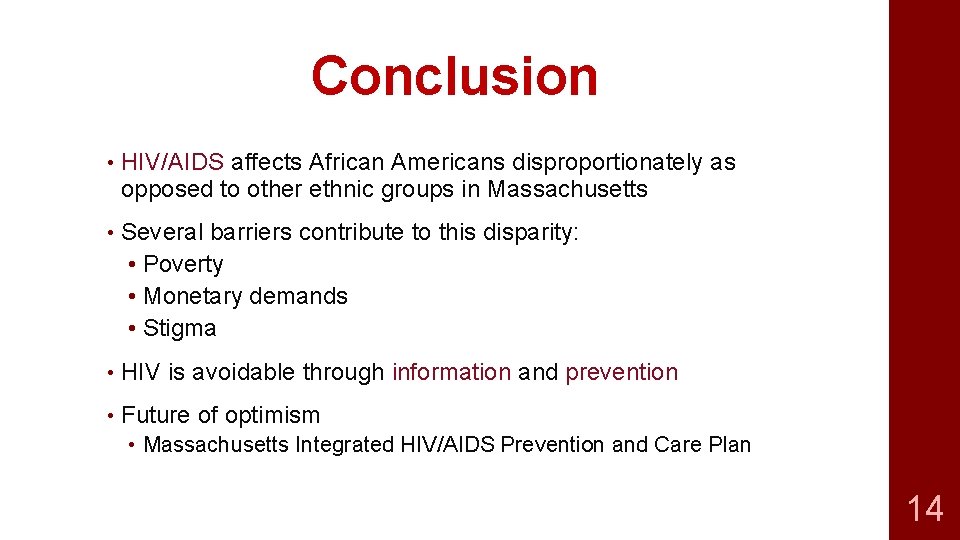 Conclusion • HIV/AIDS affects African Americans disproportionately as opposed to other ethnic groups in