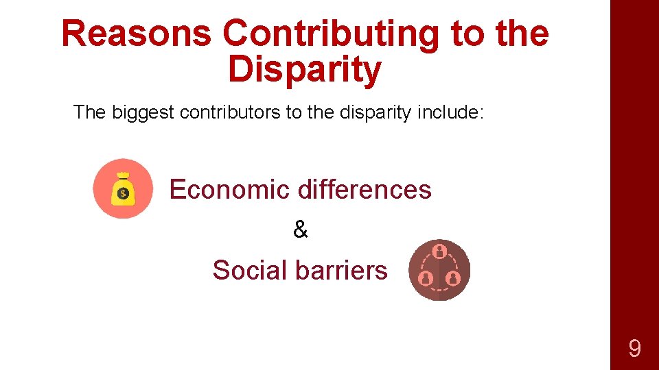 Reasons Contributing to the Disparity The biggest contributors to the disparity include: Economic differences