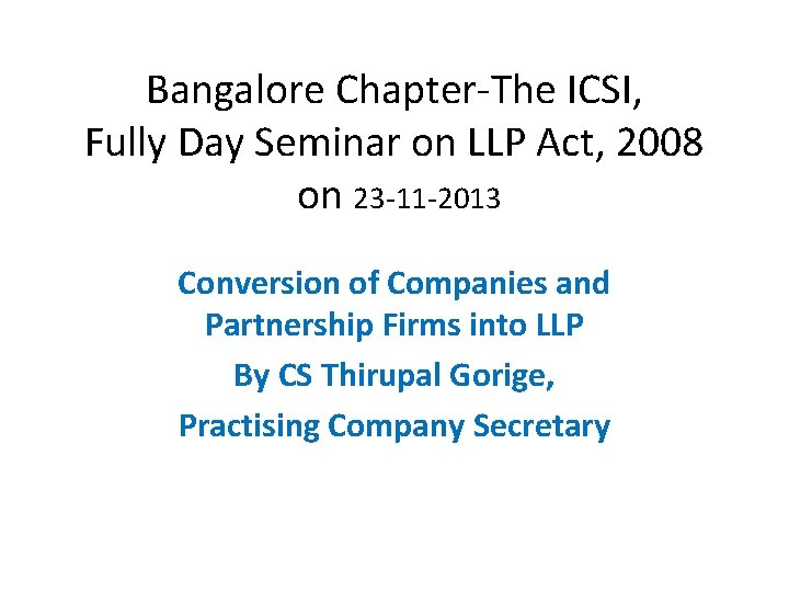 Bangalore Chapter-The ICSI, Fully Day Seminar on LLP Act, 2008 on 23 -11 -2013