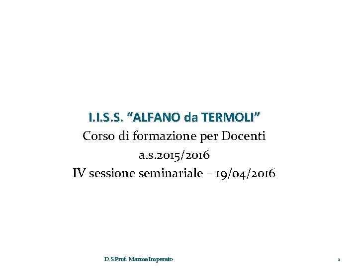 I. I. S. S. “ALFANO da TERMOLI” Corso di formazione per Docenti a. s. I. I. S. S. “ALFANO da TERMOLI” Corso di formazione per Docenti a. s.