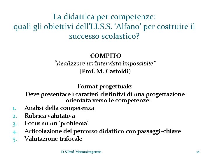 La didattica per competenze: quali gli obiettivi dell’I. I. S. S. ‘Alfano’ per costruire La didattica per competenze: quali gli obiettivi dell’I. I. S. S. ‘Alfano’ per costruire