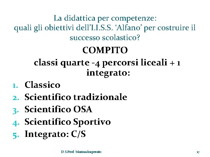 La didattica per competenze: quali gli obiettivi dell’I. I. S. S. ‘Alfano’ per costruire La didattica per competenze: quali gli obiettivi dell’I. I. S. S. ‘Alfano’ per costruire