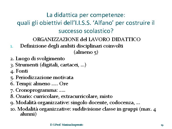 La didattica per competenze: quali gli obiettivi dell’I. I. S. S. ‘Alfano’ per costruire La didattica per competenze: quali gli obiettivi dell’I. I. S. S. ‘Alfano’ per costruire