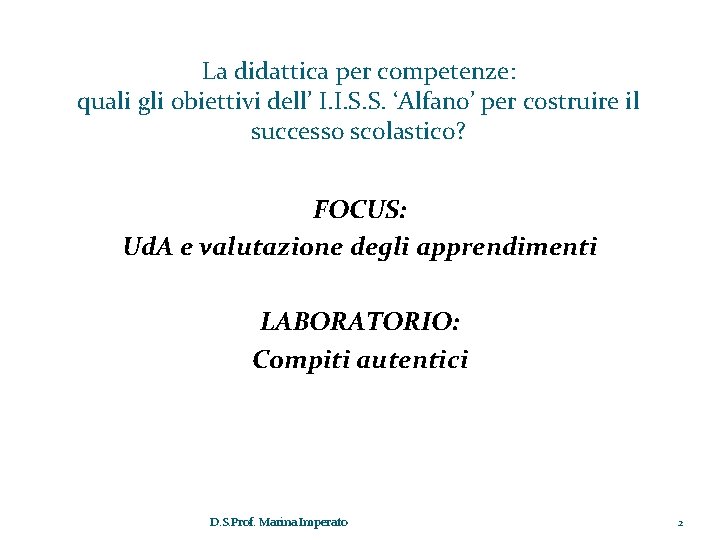 La didattica per competenze: quali gli obiettivi dell’ I. I. S. S. ‘Alfano’ per La didattica per competenze: quali gli obiettivi dell’ I. I. S. S. ‘Alfano’ per