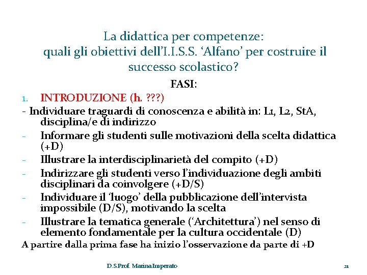 La didattica per competenze: quali gli obiettivi dell’I. I. S. S. ‘Alfano’ per costruire La didattica per competenze: quali gli obiettivi dell’I. I. S. S. ‘Alfano’ per costruire