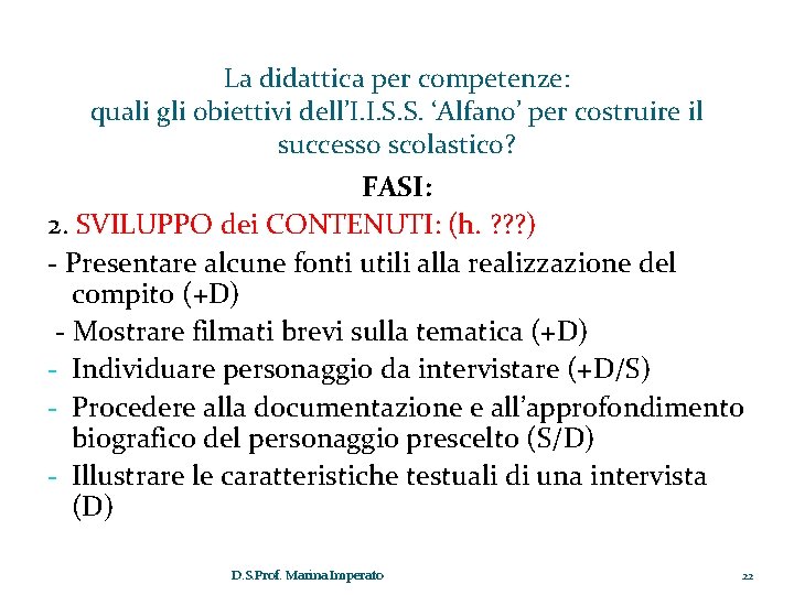 La didattica per competenze: quali gli obiettivi dell’I. I. S. S. ‘Alfano’ per costruire La didattica per competenze: quali gli obiettivi dell’I. I. S. S. ‘Alfano’ per costruire