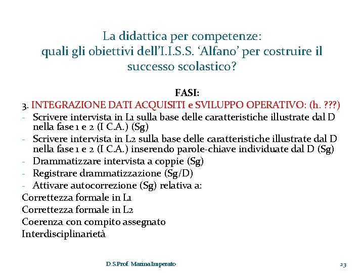 La didattica per competenze: quali gli obiettivi dell’I. I. S. S. ‘Alfano’ per costruire La didattica per competenze: quali gli obiettivi dell’I. I. S. S. ‘Alfano’ per costruire