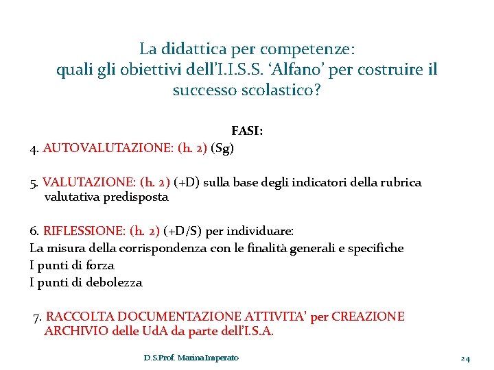 La didattica per competenze: quali gli obiettivi dell’I. I. S. S. ‘Alfano’ per costruire La didattica per competenze: quali gli obiettivi dell’I. I. S. S. ‘Alfano’ per costruire