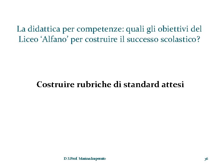 La didattica per competenze: quali gli obiettivi del Liceo ‘Alfano’ per costruire il successo La didattica per competenze: quali gli obiettivi del Liceo ‘Alfano’ per costruire il successo