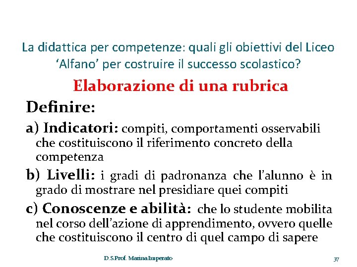 La didattica per competenze: quali gli obiettivi del Liceo ‘Alfano’ per costruire il successo La didattica per competenze: quali gli obiettivi del Liceo ‘Alfano’ per costruire il successo