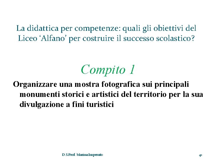 La didattica per competenze: quali gli obiettivi del Liceo ‘Alfano’ per costruire il successo La didattica per competenze: quali gli obiettivi del Liceo ‘Alfano’ per costruire il successo
