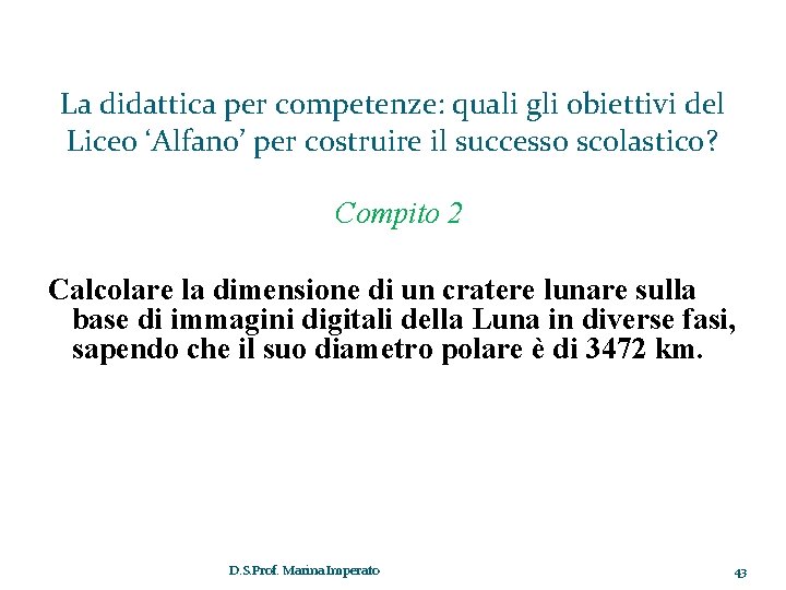 La didattica per competenze: quali gli obiettivi del Liceo ‘Alfano’ per costruire il successo La didattica per competenze: quali gli obiettivi del Liceo ‘Alfano’ per costruire il successo