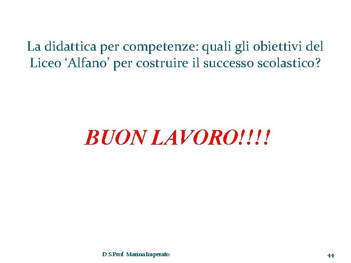 La didattica per competenze: quali gli obiettivi del Liceo ‘Alfano’ per costruire il successo La didattica per competenze: quali gli obiettivi del Liceo ‘Alfano’ per costruire il successo