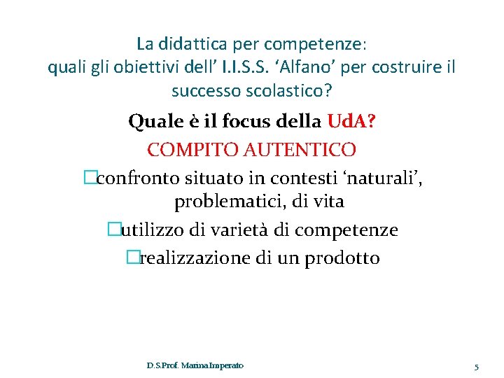 La didattica per competenze: quali gli obiettivi dell’ I. I. S. S. ‘Alfano’ per La didattica per competenze: quali gli obiettivi dell’ I. I. S. S. ‘Alfano’ per