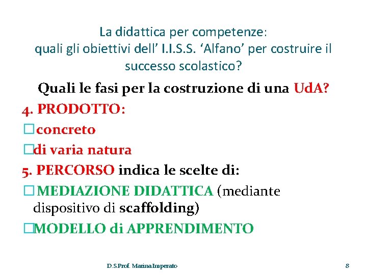 La didattica per competenze: quali gli obiettivi dell’ I. I. S. S. ‘Alfano’ per La didattica per competenze: quali gli obiettivi dell’ I. I. S. S. ‘Alfano’ per