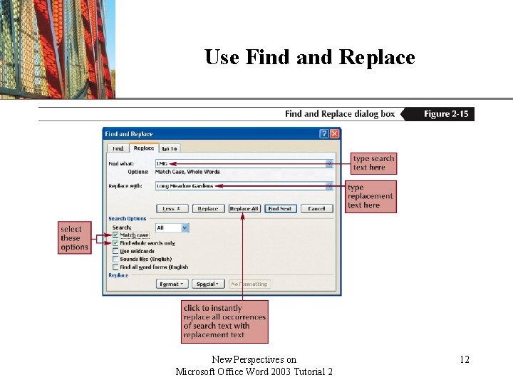 Use Find and Replace New Perspectives on Microsoft Office Word 2003 Tutorial 2 XP Use Find and Replace New Perspectives on Microsoft Office Word 2003 Tutorial 2 XP