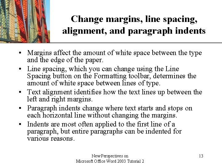 Change margins, line spacing, XP alignment, and paragraph indents • Margins affect the amount Change margins, line spacing, XP alignment, and paragraph indents • Margins affect the amount