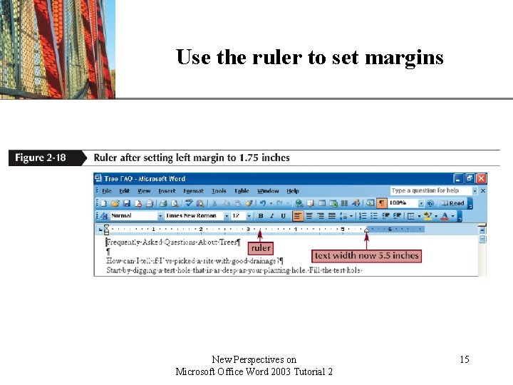 Use the ruler to set margins New Perspectives on Microsoft Office Word 2003 Tutorial Use the ruler to set margins New Perspectives on Microsoft Office Word 2003 Tutorial