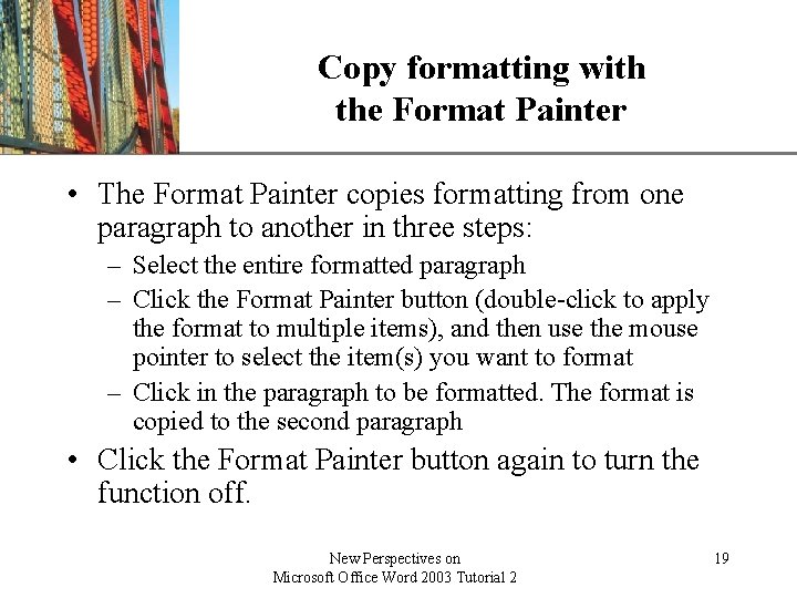 Copy formatting with the Format Painter XP • The Format Painter copies formatting from Copy formatting with the Format Painter XP • The Format Painter copies formatting from