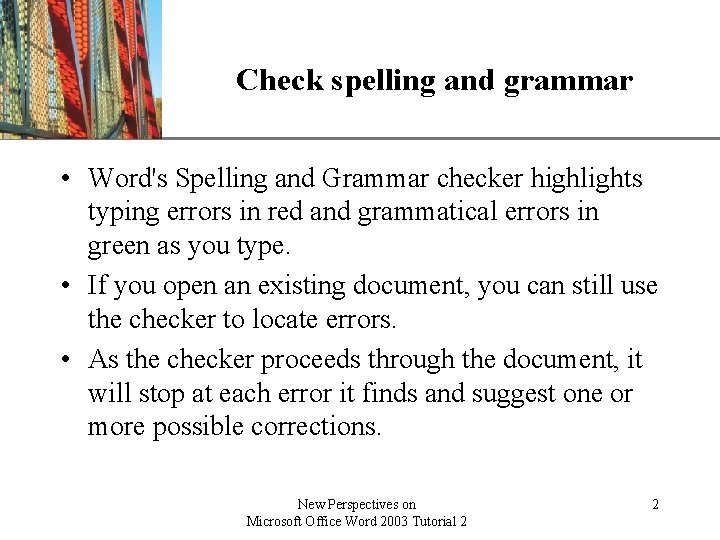 Check spelling and grammar XP • Word's Spelling and Grammar checker highlights typing errors Check spelling and grammar XP • Word's Spelling and Grammar checker highlights typing errors