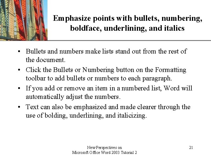 XP Emphasize points with bullets, numbering, boldface, underlining, and italics • Bullets and numbers XP Emphasize points with bullets, numbering, boldface, underlining, and italics • Bullets and numbers