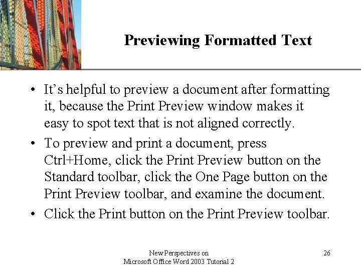 Previewing Formatted Text XP • It’s helpful to preview a document after formatting it, Previewing Formatted Text XP • It’s helpful to preview a document after formatting it,