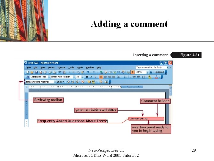 Adding a comment New Perspectives on Microsoft Office Word 2003 Tutorial 2 XP 29 Adding a comment New Perspectives on Microsoft Office Word 2003 Tutorial 2 XP 29