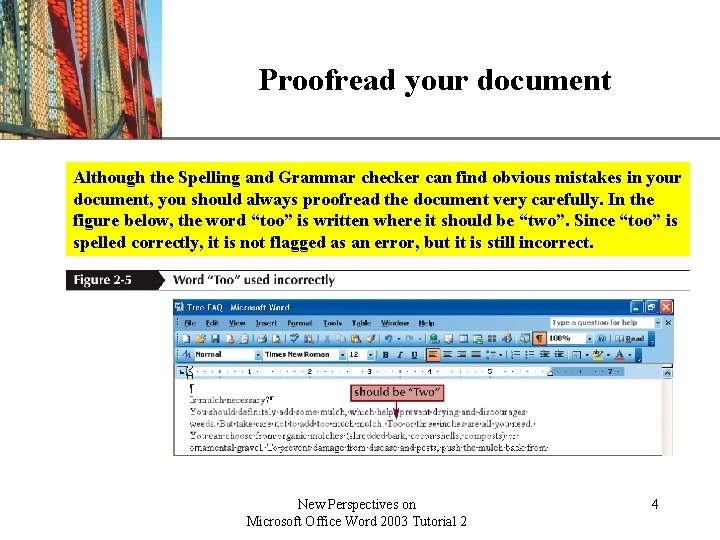 Proofread your document XP Although the Spelling and Grammar checker can find obvious mistakes Proofread your document XP Although the Spelling and Grammar checker can find obvious mistakes