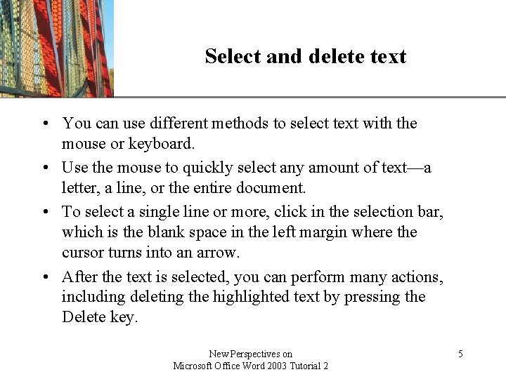 Select and delete text XP • You can use different methods to select text Select and delete text XP • You can use different methods to select text