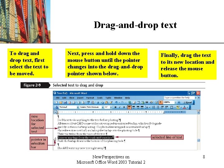 Drag-and-drop text To drag and drop text, first select the text to be moved. Drag-and-drop text To drag and drop text, first select the text to be moved.