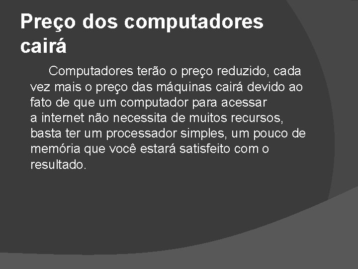 Preço dos computadores cairá Computadores terão o preço reduzido, cada vez mais o preço