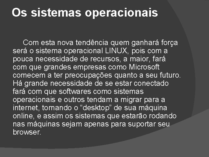 Os sistemas operacionais Com esta nova tendência quem ganhará força será o sistema operacional