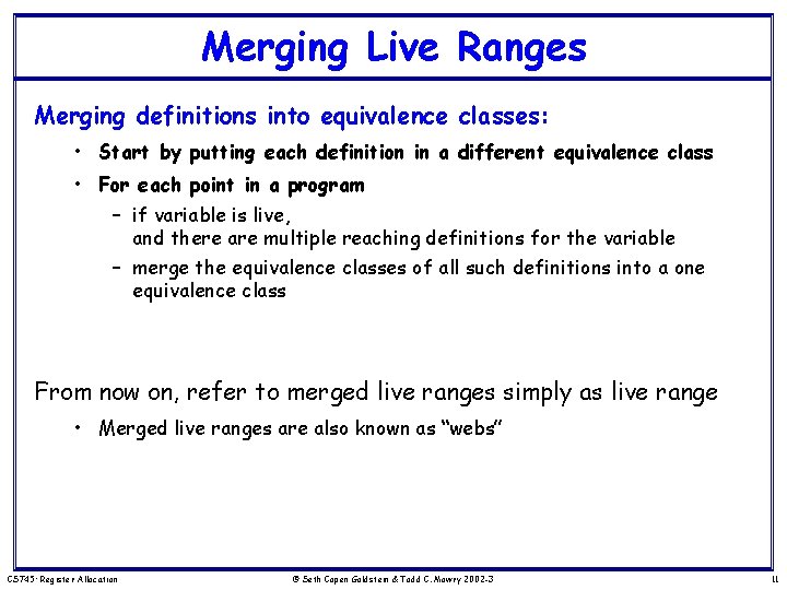 Merging Live Ranges Merging definitions into equivalence classes: • Start by putting each definition