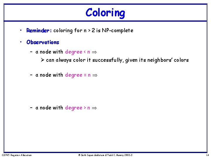 Coloring • Reminder: coloring for n > 2 is NP-complete • Observations – a