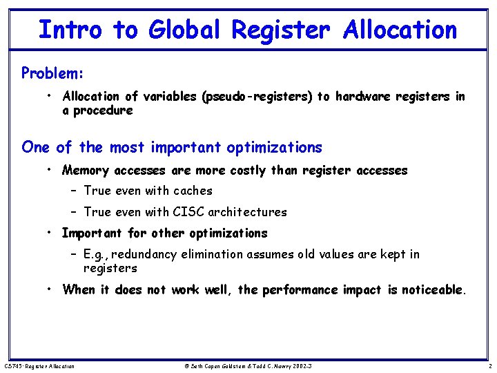 Intro to Global Register Allocation Problem: • Allocation of variables (pseudo-registers) to hardware registers