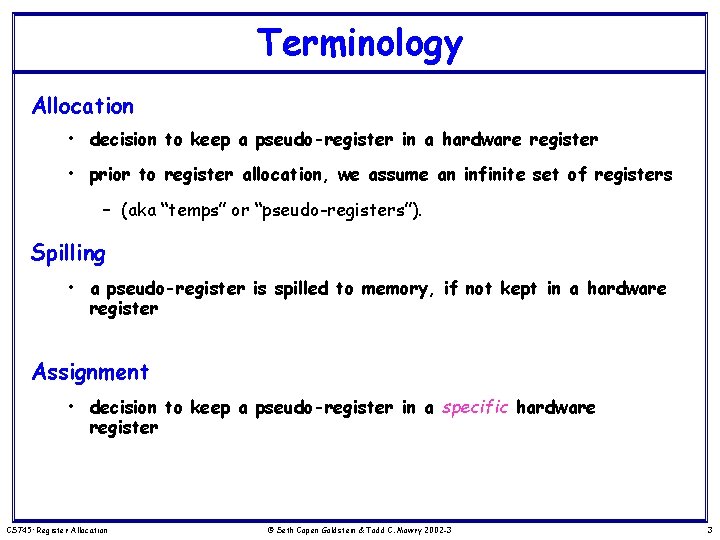 Terminology Allocation • decision to keep a pseudo-register in a hardware register • prior