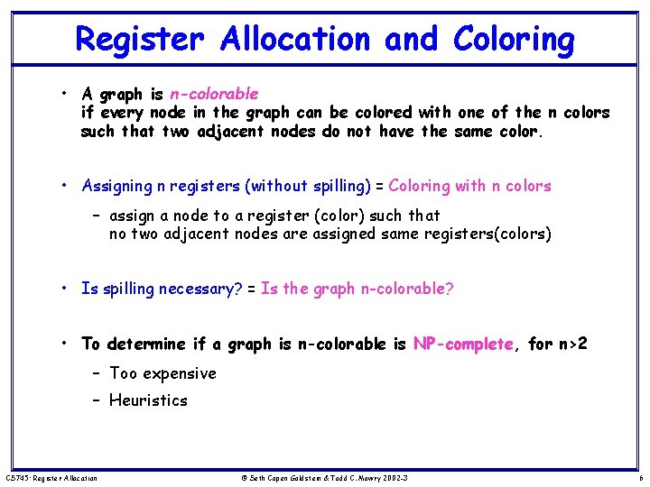 Register Allocation and Coloring • A graph is n-colorable if every node in the