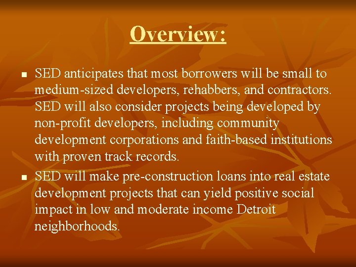 Overview: n n SED anticipates that most borrowers will be small to medium-sized developers,