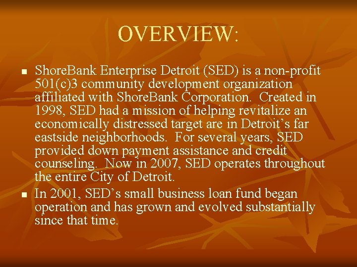 OVERVIEW: n n Shore. Bank Enterprise Detroit (SED) is a non-profit 501(c)3 community development