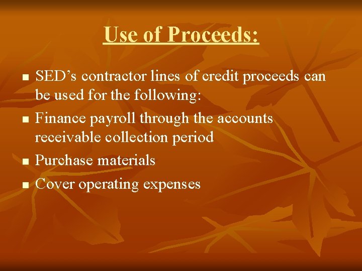 Use of Proceeds: n n SED’s contractor lines of credit proceeds can be used