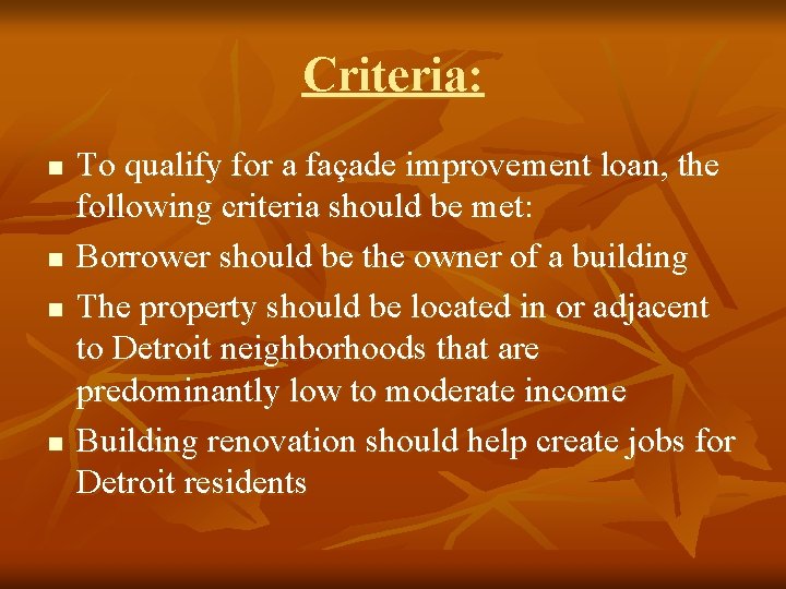 Criteria: n n To qualify for a façade improvement loan, the following criteria should