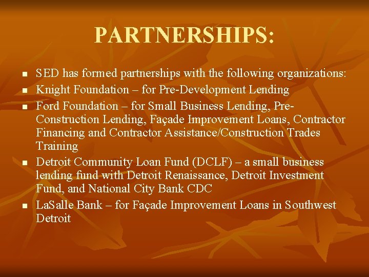 PARTNERSHIPS: n n n SED has formed partnerships with the following organizations: Knight Foundation